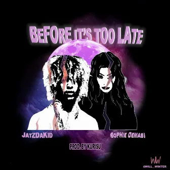 Before It's Too Late by JatzDaKid