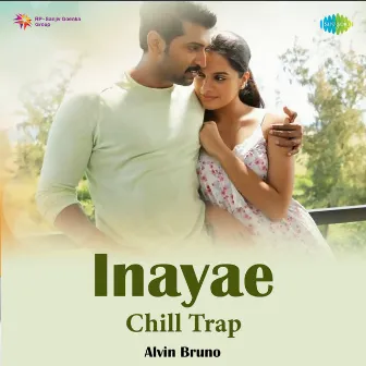 Inayae (Chill Trap) - Single by Alvin Bruno