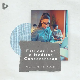 Estudar Ler e Meditar Concentração by Música para Relaxar e Estudar