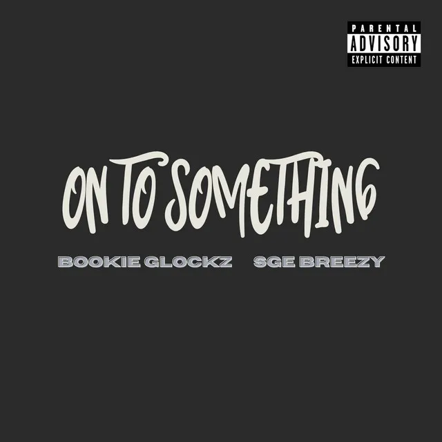 On to Something (feat. Bookie Glockz)