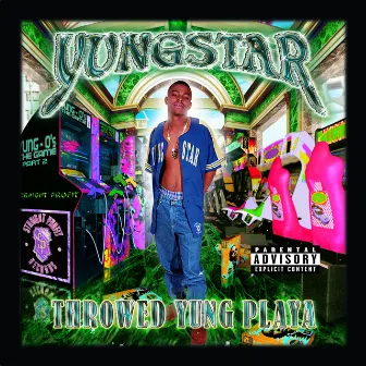 Throwed Yung Playa by Yungstar