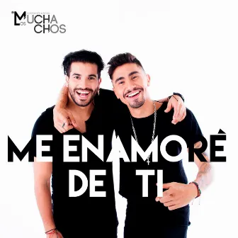 Me Enamoré De Ti by Los Muchachos