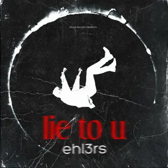 Lie to u by Ehlers