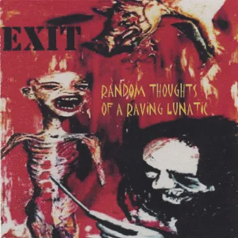 Random Thoughts of a Raving Lunatic by eXit!