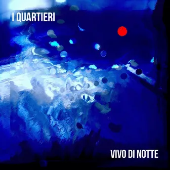 Vivo di notte by I Quartieri