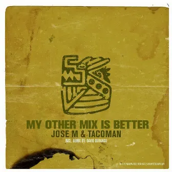 My Other Mix Is Better by Taco Man