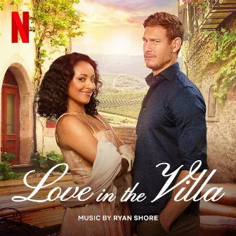 Love in the Villa (Soundtrack from the Netflix Film) by Ryan Shore