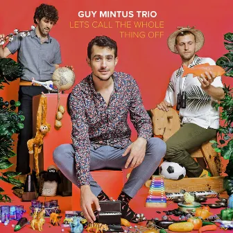 Let's Call the Whole Thing Off by Guy Mintus Trio