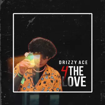 4 the Love by Drizzy Ace