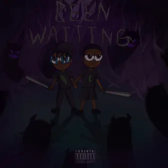 Been Waiting by lilcheatcod