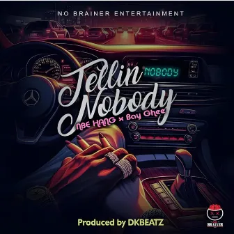 Tellin Nobody by NBE HANG