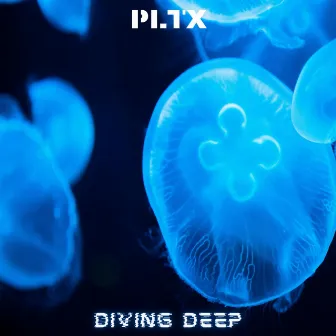 Diving Deep by PLTX