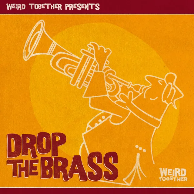 Drop The Brass - Weird Together