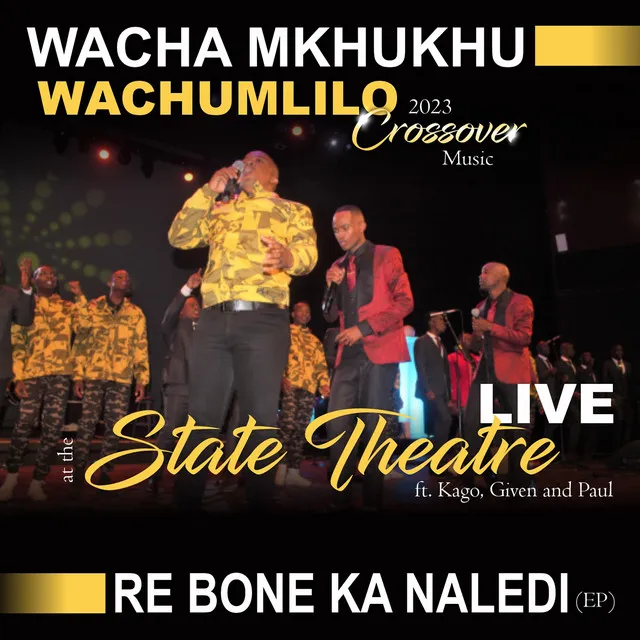 Re Bone Ka Naledi (feat. Kago, Given, Paul) - (Live At The State Theatre)