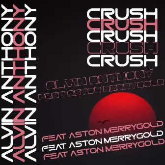 Crush by Alvin Anthony