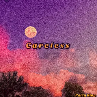 Careless by Party King