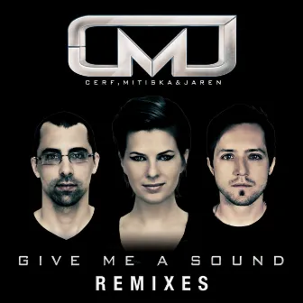 Give Me A Sound (Remixes) by Cerf, Mitiska & Jaren