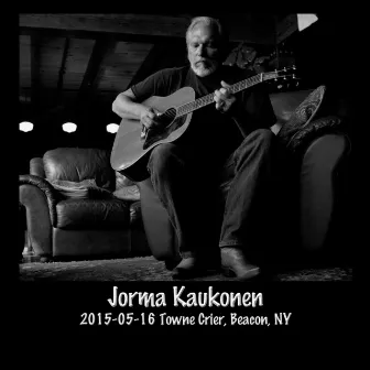 2015-05-16 Towne Crier, Beacon, NY (Live) by Jorma Kaukonen