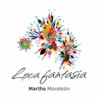 Loca fantasia by Martha Moreleón