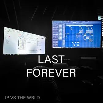 Last Forever by JP VS THE WRLD