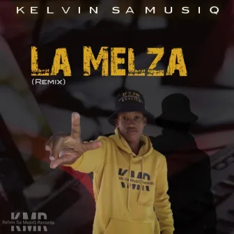 La Melza (Remix) by Kelvin SA MusiQ