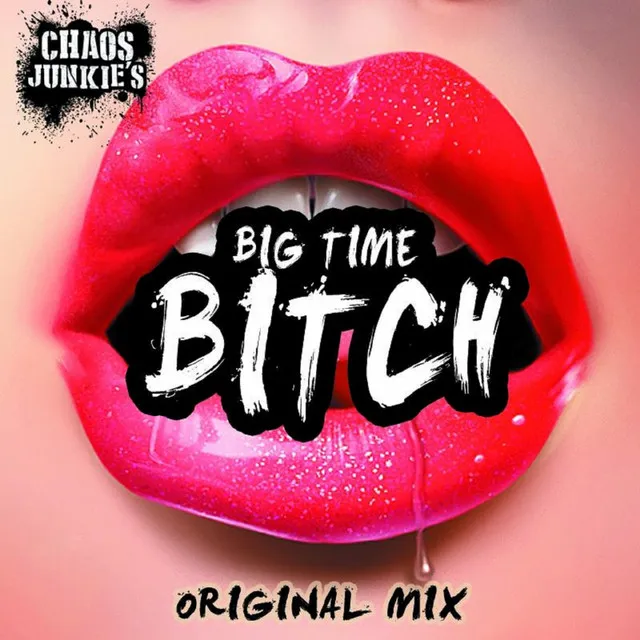 Big Time Bitch - Original Mix