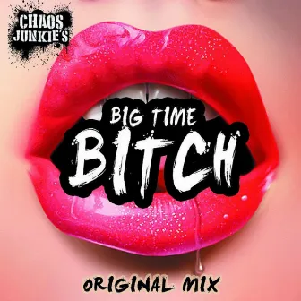 Big Time Bitch by Chaos Junkies