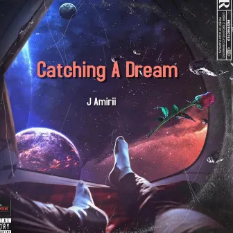 Catching A Dream by J Amirii