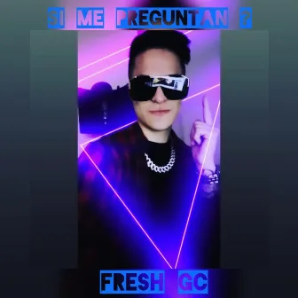 Si me preguntan by Fresh Gc