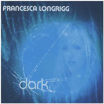 Dark by Francesca Longrigg