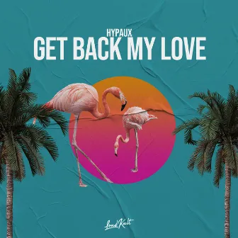 Get Back My Love by HYPAUX