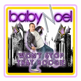 Won't stop that boogie by Baby Noel