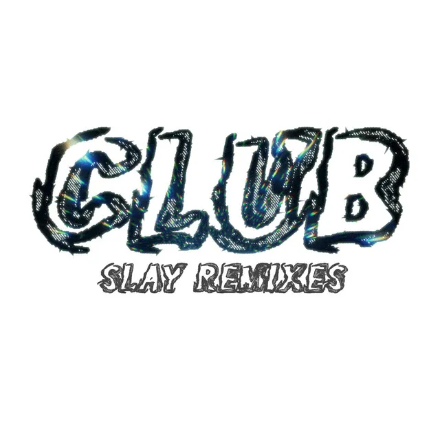 CLUB: SLAY REMIXES