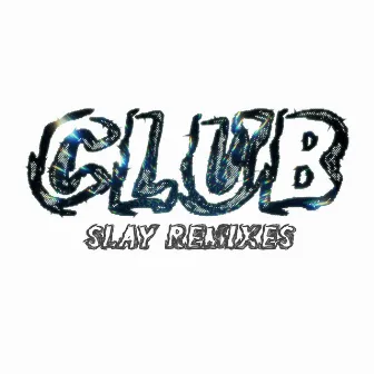 CLUB: SLAY REMIXES by DOJY