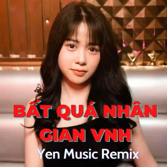 Bất Quá Nhân Gian Vinahouse by Chu Thúy Quỳnh