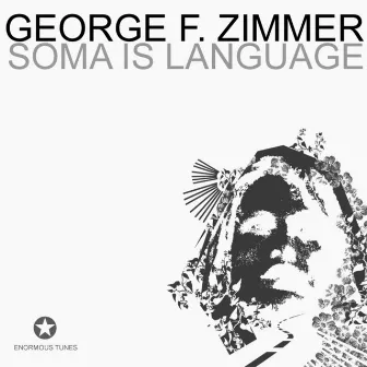 Soma Is Language by George F. Zimmer