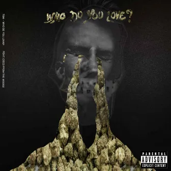 Who Do You Love? by Tum