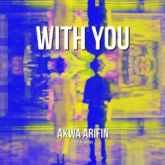 With You by Akwa Arifin