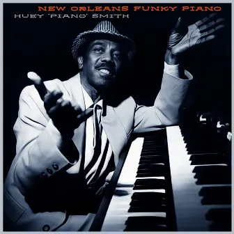 New Orleans Funky Piano - Timeless Grooves of the Boogie Woogie Master (Remastered 1997) by Huey 