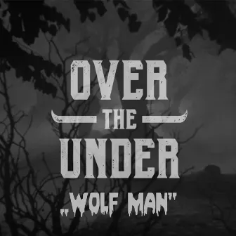 Wolf Man by Over the Under