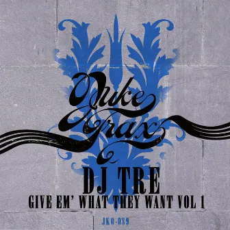 Give Em' What they Want Vol 1 by DJ Tre