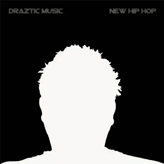 New Hip Hop by Draztic Music