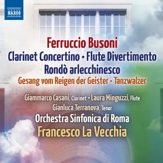 Busoni: Lustspielouverture - Rondo arlecchinesco - Clarinet Concertino - Divertimento - Tanzwalzer by Rome Symphony Orchestra