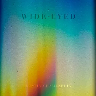 Wide-Eyed by Austin Chamberlin