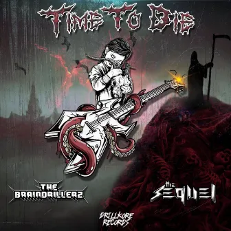 Time to Die by The Braindrillerz