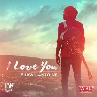 I Love You by Shawn Antoine