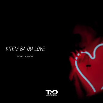 Kitem Ba Ou Love by Tiemdi