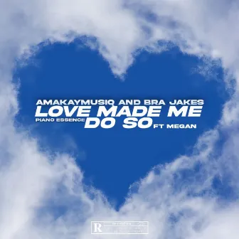 Love Made Me Do So by AmaKay MusiQ