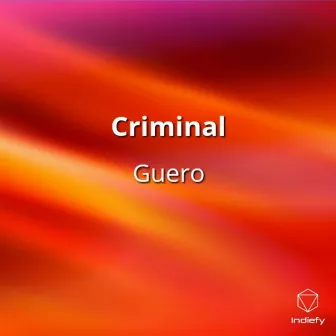 Criminal by Guero