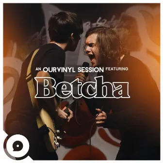 If That's Alright (OurVinyl Sessions) by Betcha